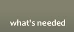 whats needed